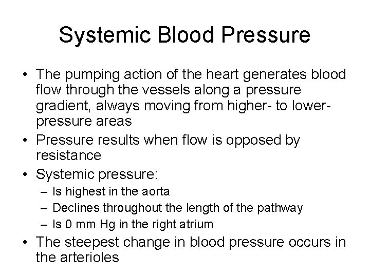 Systemic Blood Pressure • The pumping action of the heart generates blood flow through