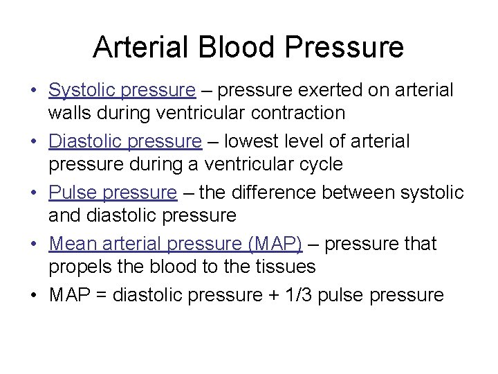 Arterial Blood Pressure • Systolic pressure – pressure exerted on arterial walls during ventricular