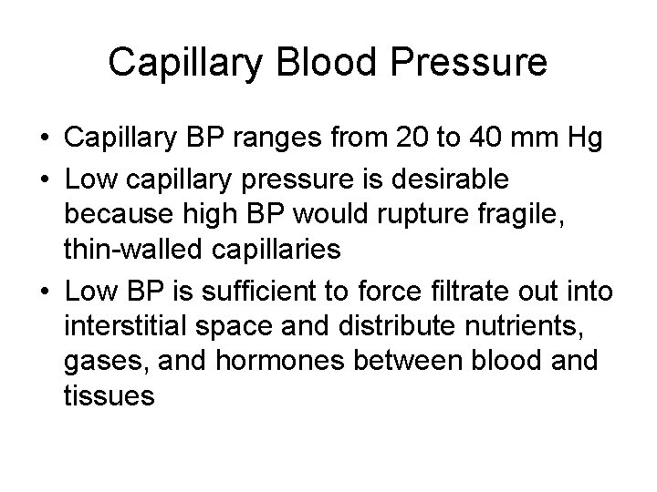 Capillary Blood Pressure • Capillary BP ranges from 20 to 40 mm Hg •