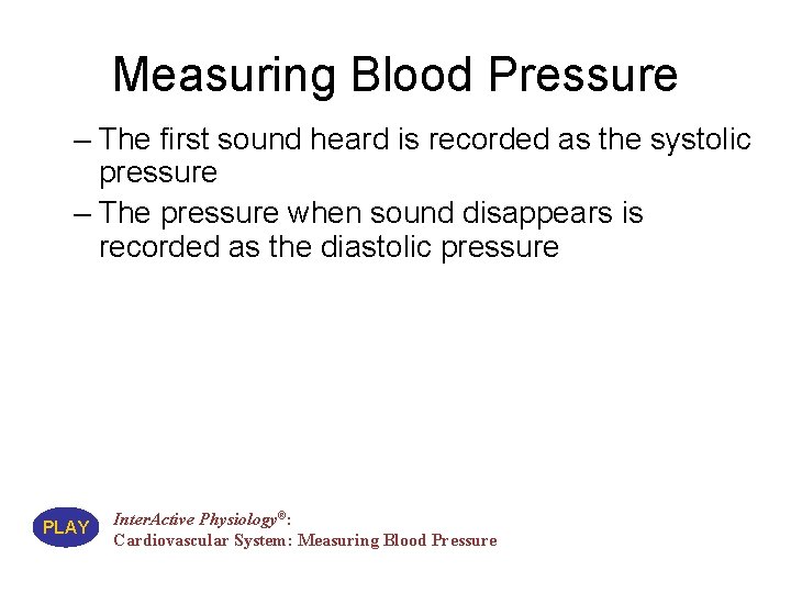 Measuring Blood Pressure – The first sound heard is recorded as the systolic pressure