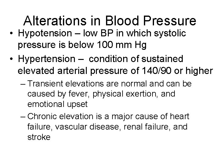 Alterations in Blood Pressure • Hypotension – low BP in which systolic pressure is