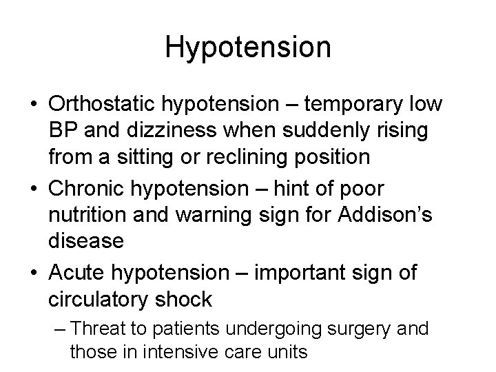 Hypotension • Orthostatic hypotension – temporary low BP and dizziness when suddenly rising from