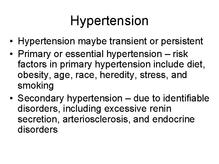 Hypertension • Hypertension maybe transient or persistent • Primary or essential hypertension – risk