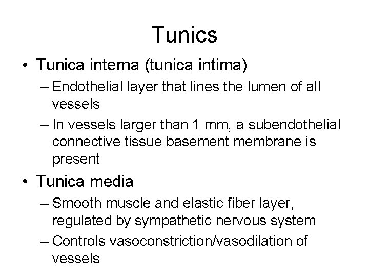 Tunics • Tunica interna (tunica intima) – Endothelial layer that lines the lumen of