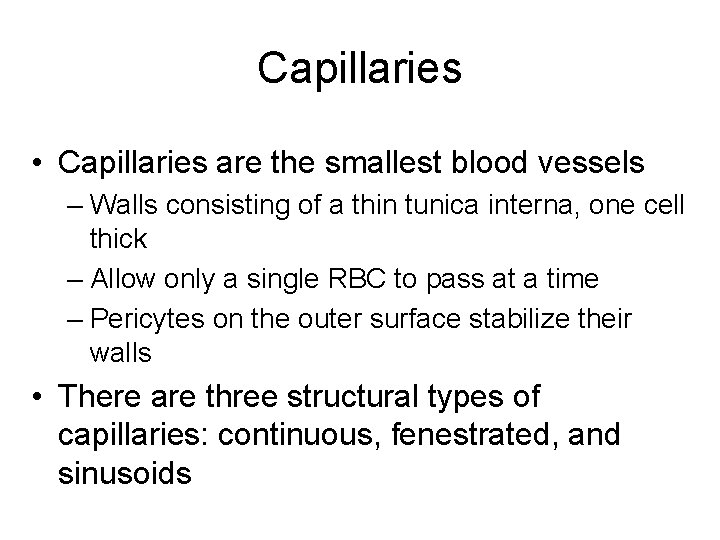 Capillaries • Capillaries are the smallest blood vessels – Walls consisting of a thin