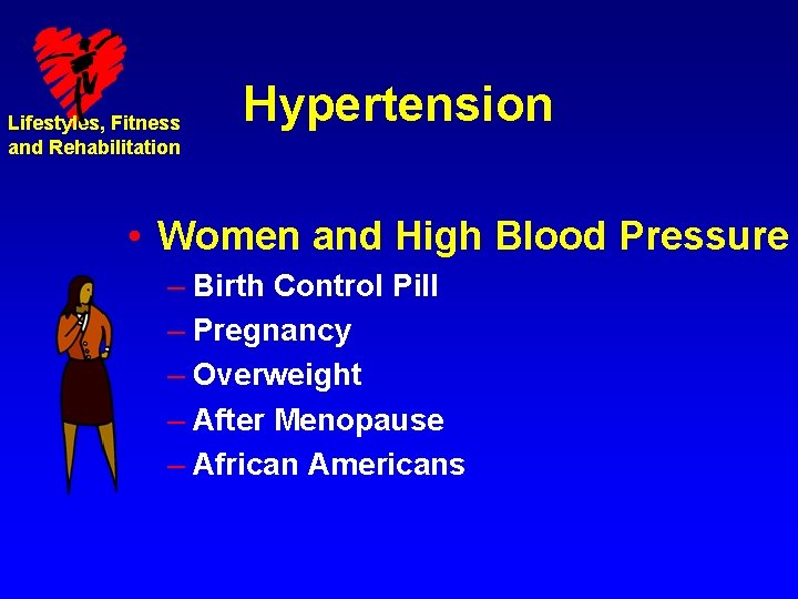 Lifestyles, Fitness and Rehabilitation Hypertension • Women and High Blood Pressure – Birth Control