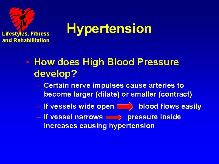Lifestyles, Fitness and Rehabilitation Hypertension • How does High Blood Pressure develop? – Certain