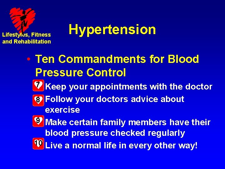 Lifestyles, Fitness and Rehabilitation Hypertension • Ten Commandments for Blood Pressure Control 7– Keep