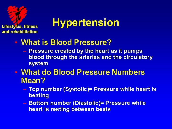 Lifestyles, fitness and rehabilitation Hypertension • What is Blood Pressure? – Pressure created by