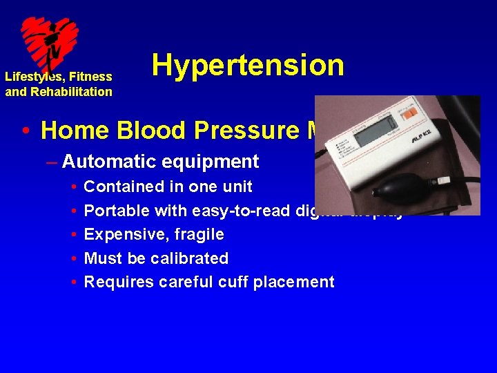 Lifestyles, Fitness and Rehabilitation Hypertension • Home Blood Pressure Monitoring – Automatic equipment •