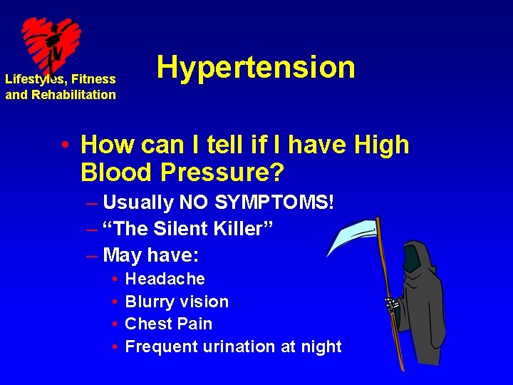 Lifestyles, Fitness and Rehabilitation Hypertension • How can I tell if I have High