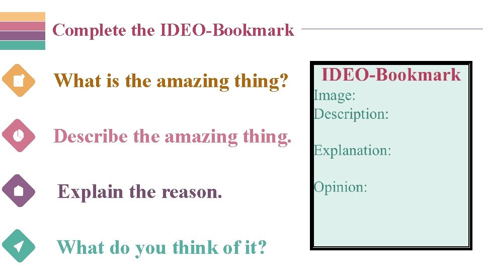 Complete the IDEO-Bookmark What is the amazing thing? Describe the amazing thing. Explain the