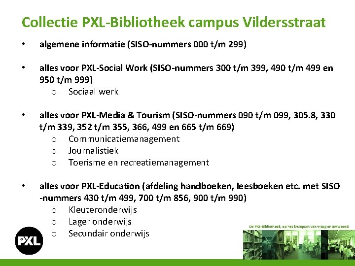 Collectie PXL-Bibliotheek campus Vildersstraat • algemene informatie (SISO-nummers 000 t/m 299) • alles voor