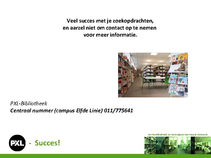 Veel succes met je zoekopdrachten, en aarzel niet om contact op te nemen voor