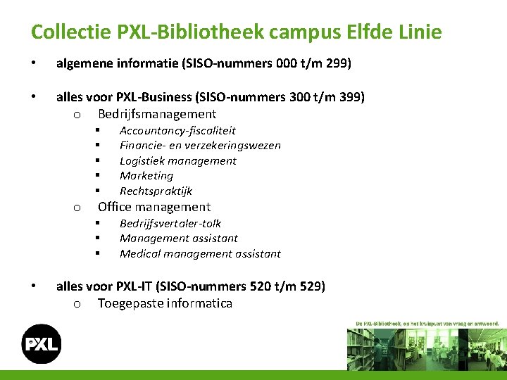 Collectie PXL-Bibliotheek campus Elfde Linie • algemene informatie (SISO-nummers 000 t/m 299) • alles