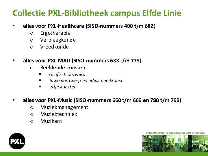 Collectie PXL-Bibliotheek campus Elfde Linie • alles voor PXL-Healthcare (SISO-nummers 400 t/m 682) o