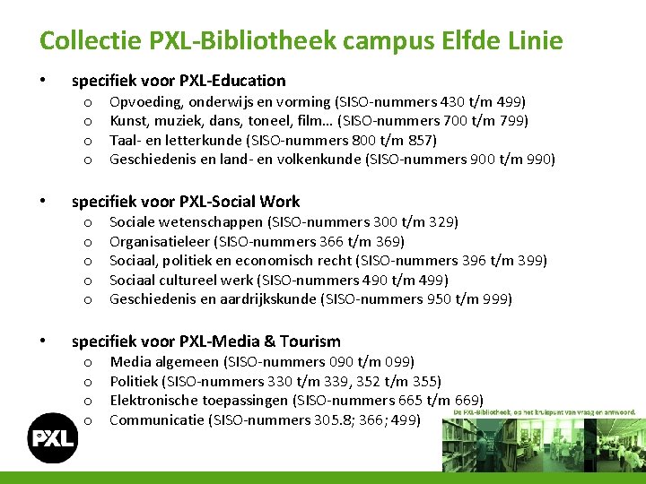Collectie PXL-Bibliotheek campus Elfde Linie • specifiek voor PXL-Education o o • specifiek voor