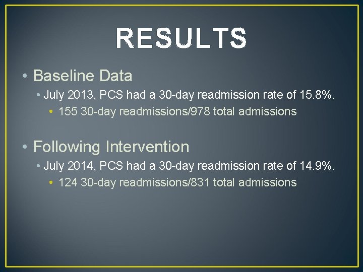 RESULTS • Baseline Data • July 2013, PCS had a 30 -day readmission rate