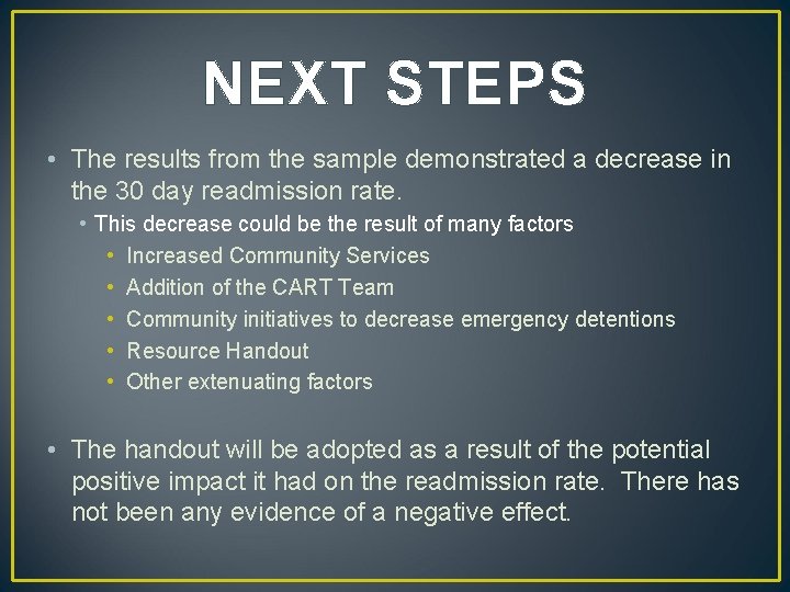 NEXT STEPS • The results from the sample demonstrated a decrease in the 30