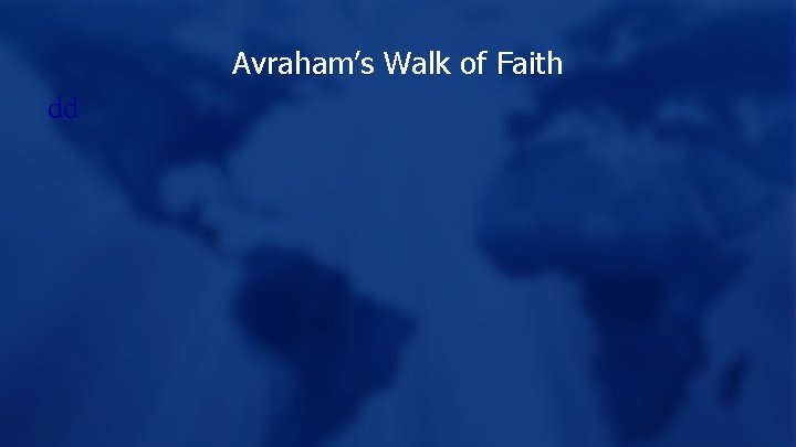 Avraham’s Walk of Faith dd 