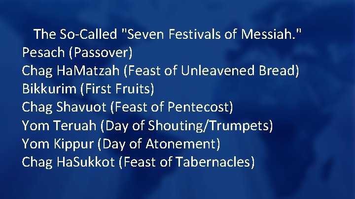 The So-Called "Seven Festivals of Messiah. " Pesach (Passover) Chag Ha. Matzah (Feast of