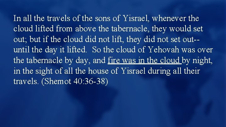 In all the travels of the sons of Yisrael, whenever the cloud lifted from