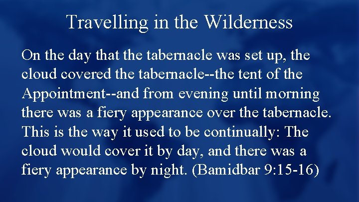 Travelling in the Wilderness On the day that the tabernacle was set up, the