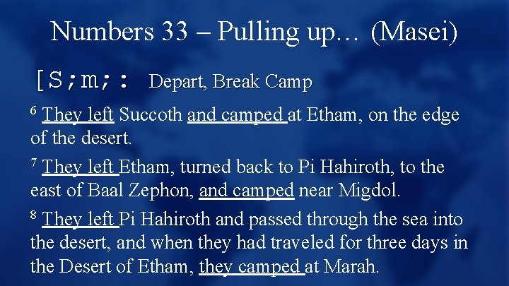 Numbers 33 – Pulling up… (Masei) [S; m; : Depart, Break Camp They left