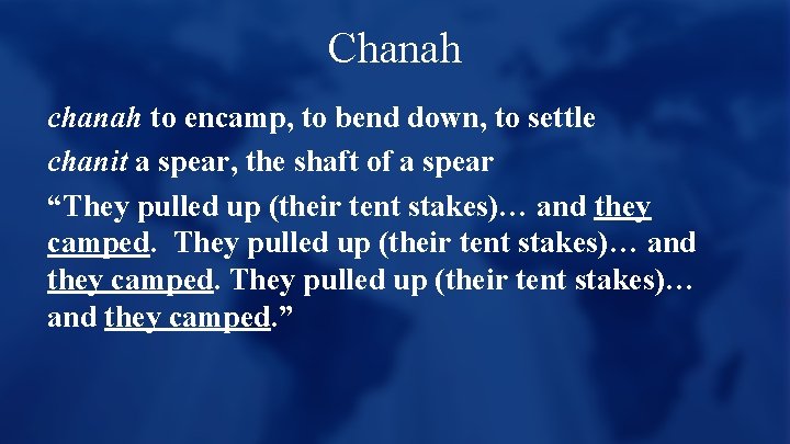 Chanah chanah to encamp, to bend down, to settle chanit a spear, the shaft