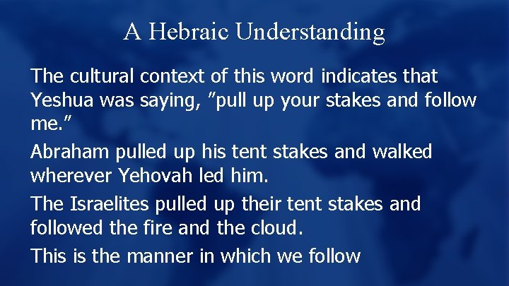 A Hebraic Understanding The cultural context of this word indicates that Yeshua was saying,