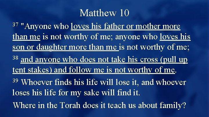 Matthew 10 "Anyone who loves his father or mother more than me is not