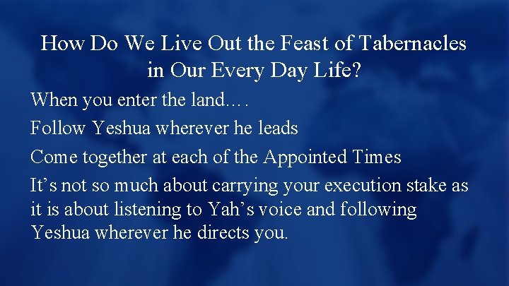 How Do We Live Out the Feast of Tabernacles in Our Every Day Life?