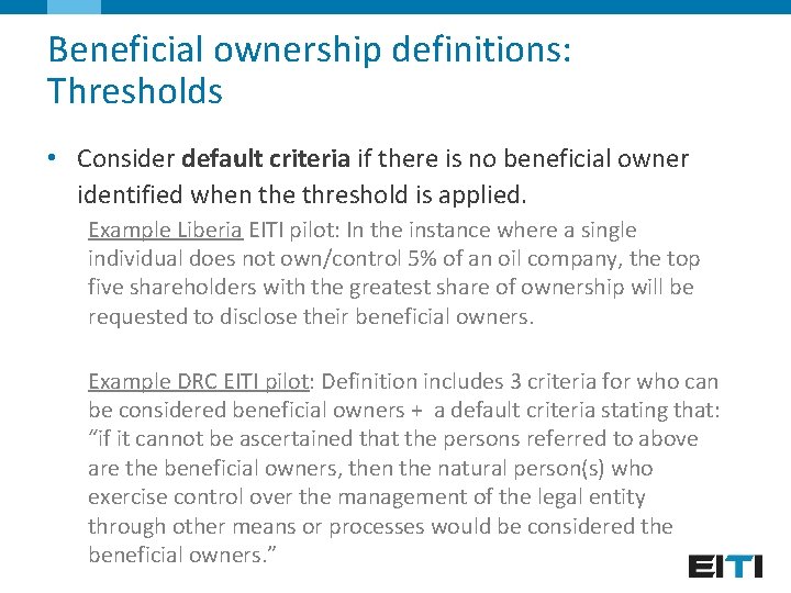 Beneficial ownership definitions: Thresholds • Consider default criteria if there is no beneficial owner