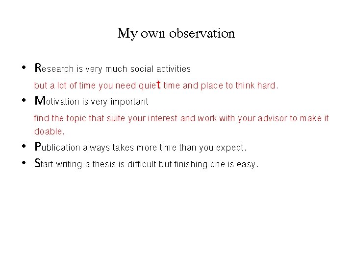 My own observation • Research is very much social activities but a lot of