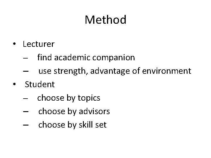 Method • Lecturer – find academic companion – use strength, advantage of environment •