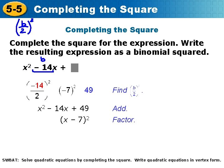 5 -5 Completing the Square Complete the square for the expression. Write the resulting