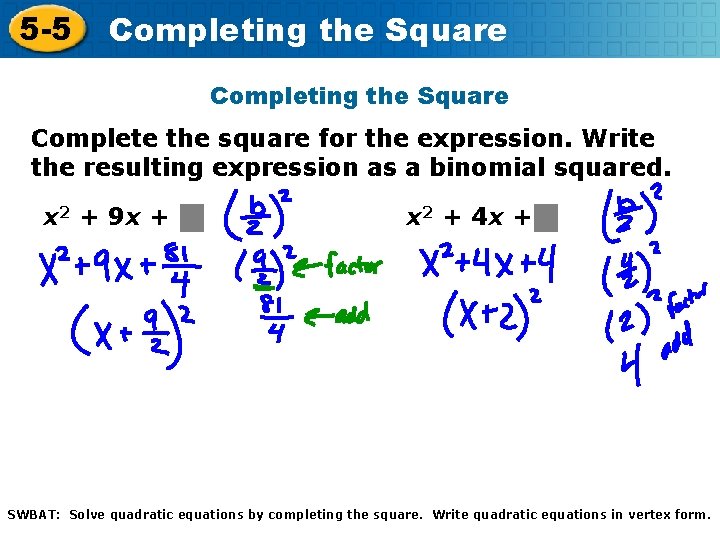 5 -5 Completing the Square Complete the square for the expression. Write the resulting