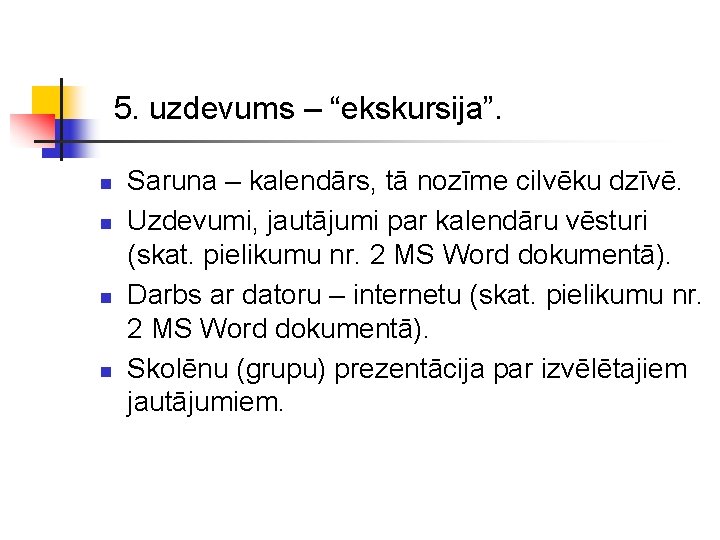 5. uzdevums – “ekskursija”. n n Saruna – kalendārs, tā nozīme cilvēku dzīvē. Uzdevumi,