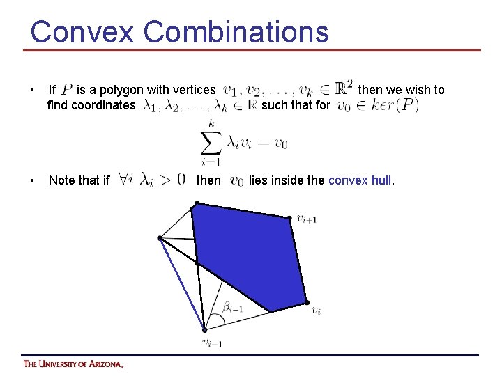 Convex Combinations • • If is a polygon with vertices find coordinates Note that