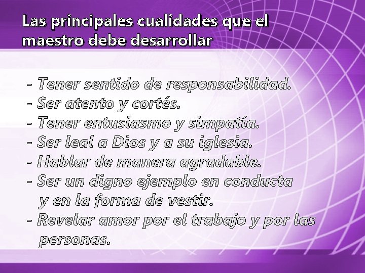 Las principales cualidades que el maestro debe desarrollar - Tener sentido de responsabilidad. -