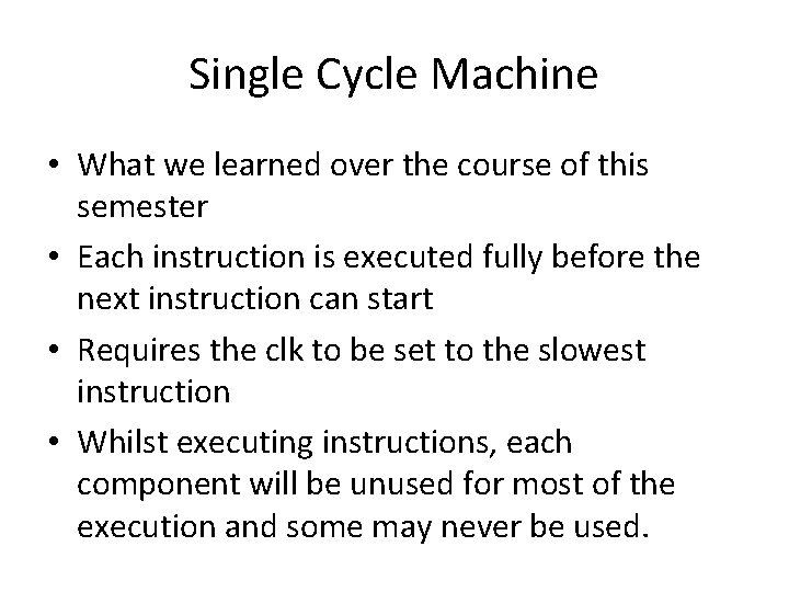 Single Cycle Machine • What we learned over the course of this semester •