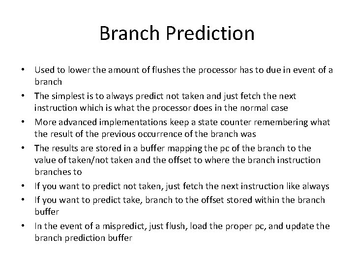 Branch Prediction • Used to lower the amount of flushes the processor has to