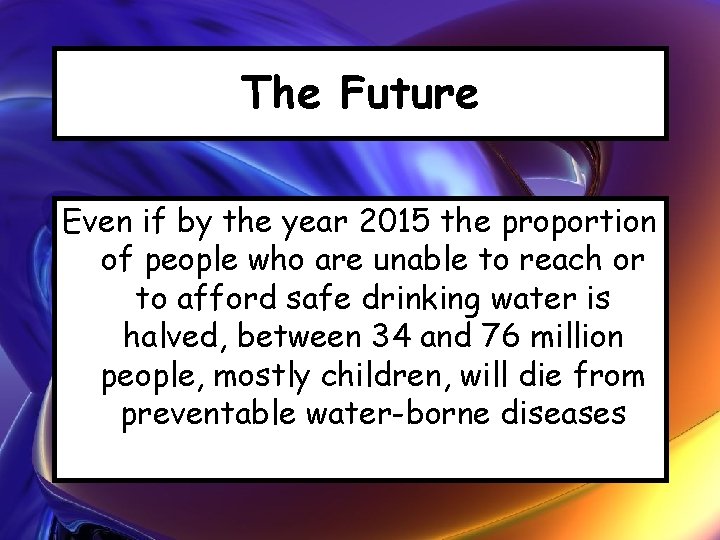 The Future Even if by the year 2015 the proportion of people who are