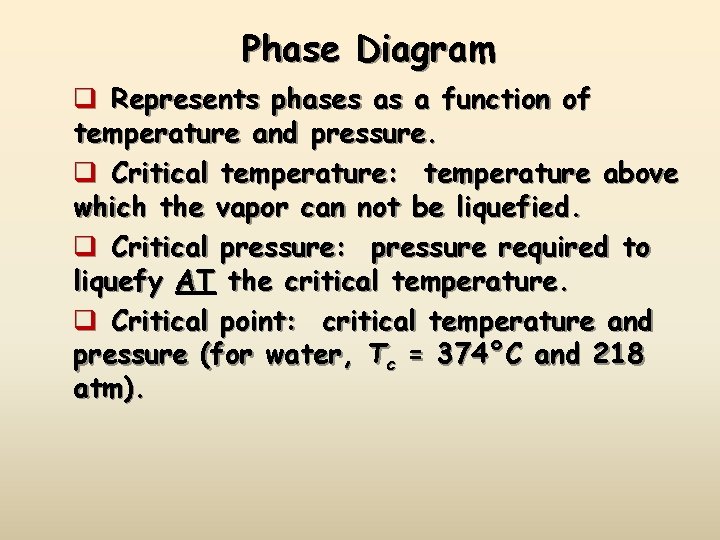 Phase Diagram q Represents phases as a function of temperature and pressure. q Critical