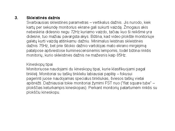 3. Skleistinės dažnis Svarbiausias skleistinės parametras – vertikalus dažnis. Jis nurodo, kiek kartų per