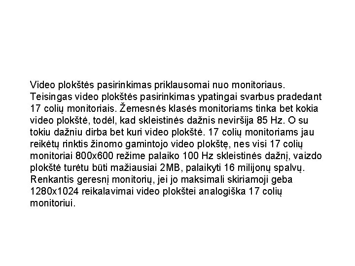 Video plokštės pasirinkimas priklausomai nuo monitoriaus. Teisingas video plokštės pasirinkimas ypatingai svarbus pradedant 17