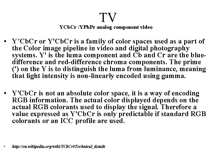 TV YCb. Cr /YPb. Pr analog component video • Y’Cb. Cr or Y'Cb. Cr