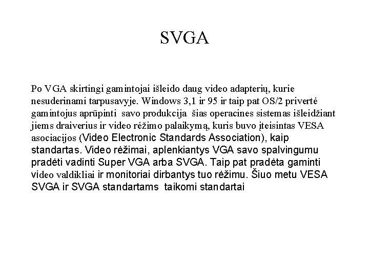 SVGA Po VGA skirtingi gamintojai išleido daug video adapterių, kurie nesuderinami tarpusavyje. Windows 3,