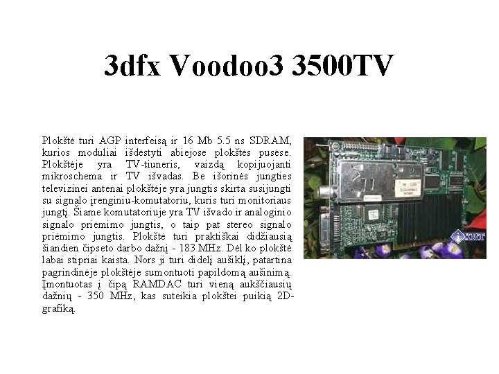 3 dfx Voodoo 3 3500 TV Plokštė turi AGP interfeisą ir 16 Mb 5.