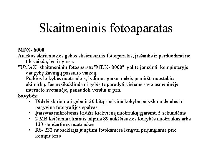 Skaitmeninis fotoaparatas MDX- 8000 Aukštos skiriamosios gebos skaitmeninis fotoaparatas, įrašantis ir perduodanti ne tik